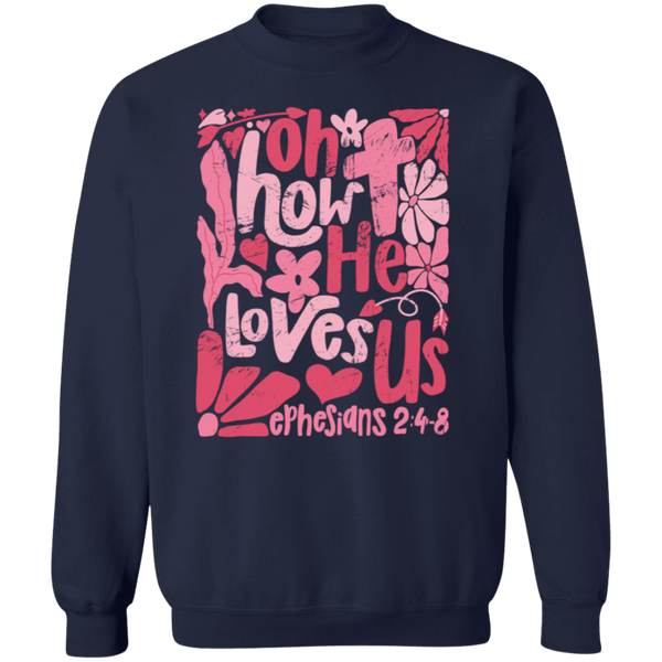 Oh How He Loves Us Sweatshirt – Gildan Crewneck | Ephesians 2:4-8 Faith Apparel | Boho Christian Valentine’s Gift