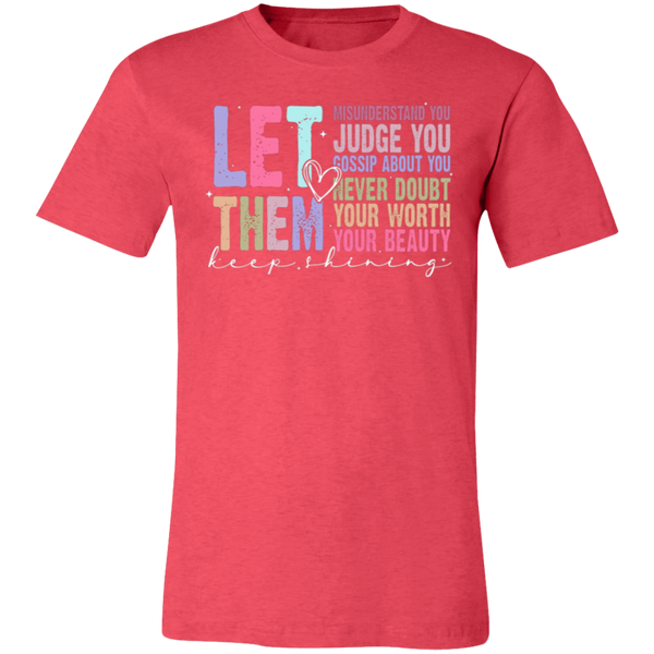 Let Them Keep Shining T-Shirt – Bella+Canvas | Unisex Inspirational Tee | Soft & Stylish Positive Message Shirt