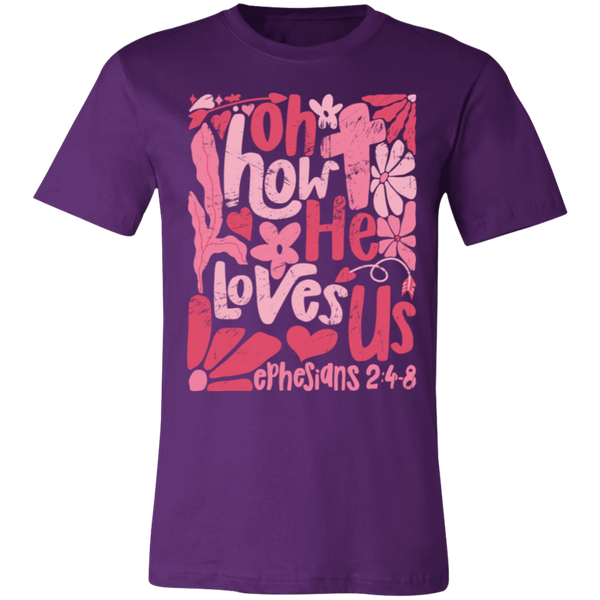 Oh How He Loves Us T-Shirt – Bella + Canvas | Ephesians 2:4-8 Faith Tee | Boho Christian Valentine’s Gift