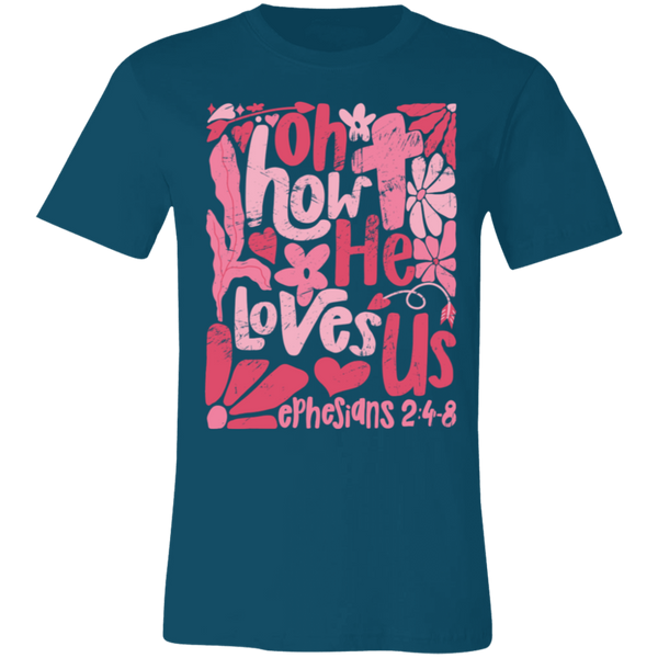 Oh How He Loves Us T-Shirt – Bella + Canvas | Ephesians 2:4-8 Faith Tee | Boho Christian Valentine’s Gift