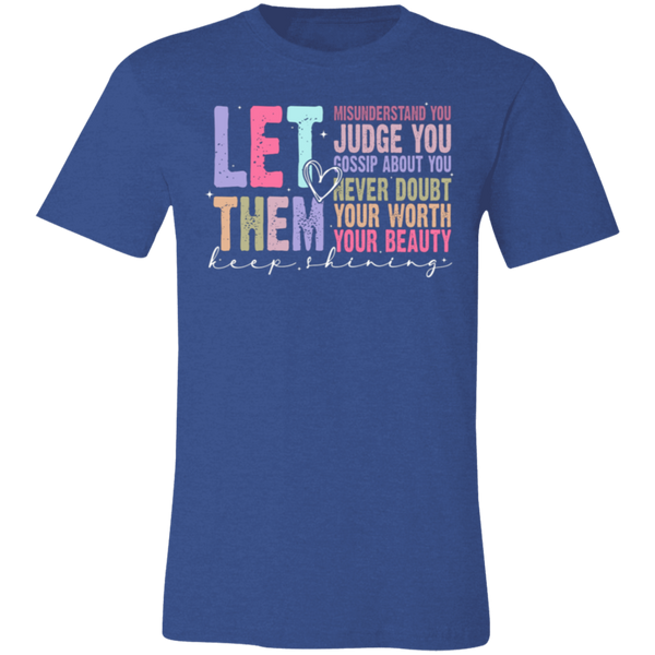 Let Them Keep Shining T-Shirt – Bella+Canvas | Unisex Inspirational Tee | Soft & Stylish Positive Message Shirt