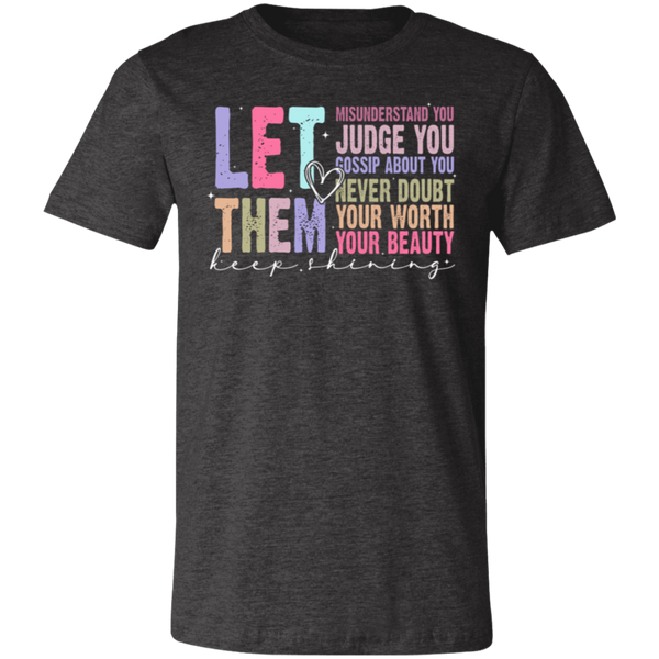 Let Them Keep Shining T-Shirt – Bella+Canvas | Unisex Inspirational Tee | Soft & Stylish Positive Message Shirt