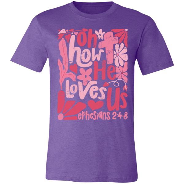 Oh How He Loves Us T-Shirt – Bella + Canvas | Ephesians 2:4-8 Faith Tee | Boho Christian Valentine’s Gift