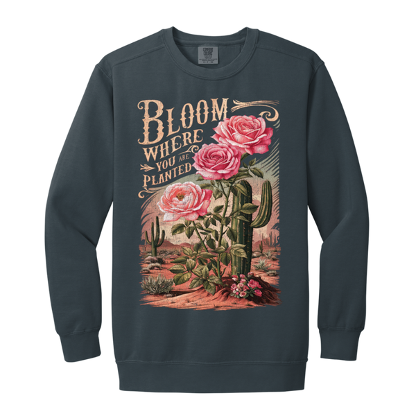 Bloom Where You Are Planted Sweatshirt – Comfort Colors | Cactus Graphic Crewneck | Inspirational Positive Apparel