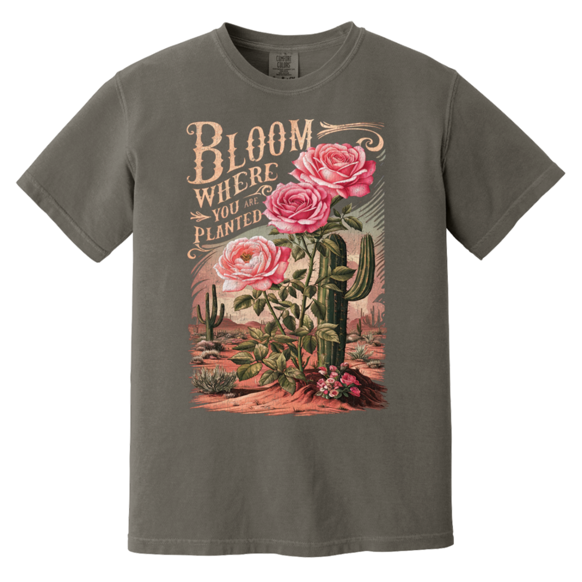 Bloom Where You Are Planted T-Shirt – Comfort Colors | Cactus Graphic Tee | Inspirational Quote Apparel