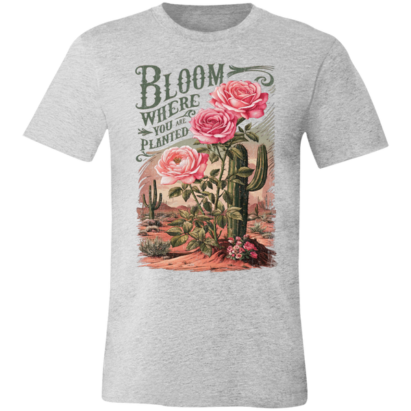 Bloom Where You Are Planted T-Shirt – Bella Canvas | Cactus Graphic Tee | Inspirational Positive Quote Apparel