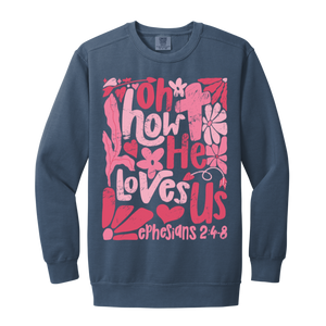 Oh How He Loves Us Sweatshirt – Comfort Colors | Ephesians 2:4-8 Faith Apparel | Boho Christian Valentine’s Gift