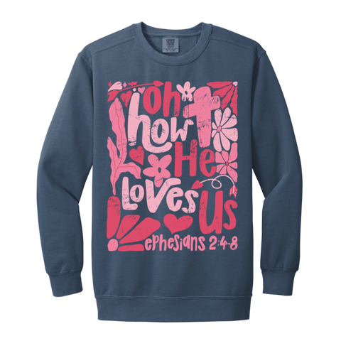 Oh How He Loves Us Sweatshirt – Comfort Colors | Ephesians 2:4-8 Faith Apparel | Boho Christian Valentine’s Gift