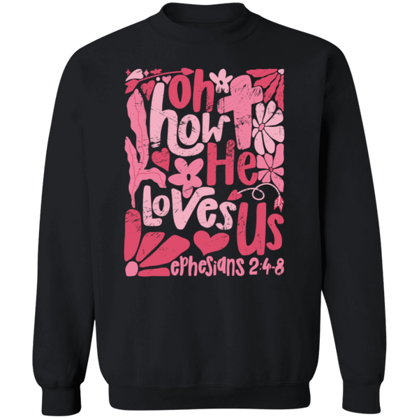 Oh How He Loves Us Sweatshirt – Gildan Crewneck | Ephesians 2:4-8 Faith Apparel | Boho Christian Valentine’s Gift