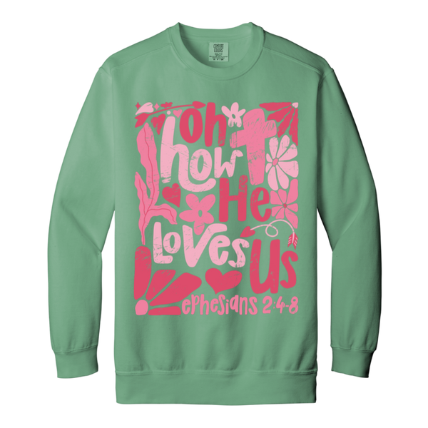 Oh How He Loves Us Sweatshirt – Comfort Colors | Ephesians 2:4-8 Faith Apparel | Boho Christian Valentine’s Gift