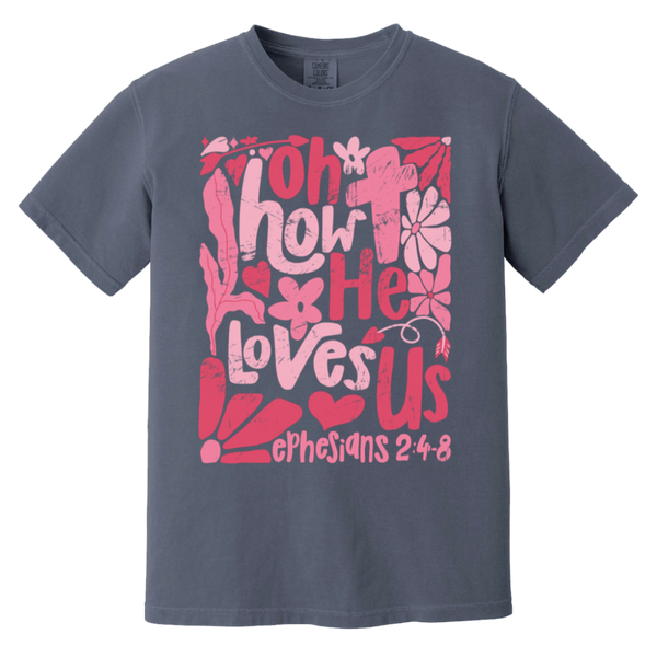 Oh How He Loves Us T-Shirt – Comfort Colors | Ephesians 2:4-8 Faith Apparel | Boho Christian Valentine’s Gift