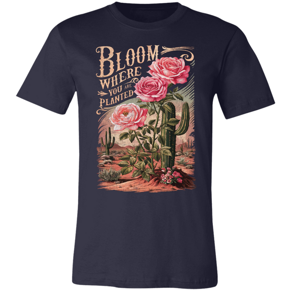 Bloom Where You Are Planted T-Shirt – Bella Canvas | Cactus Graphic Tee | Inspirational Positive Quote Apparel