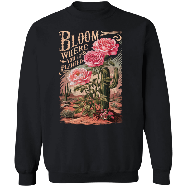 Bloom Where You Are Planted Sweatshirt – Gildan Crewneck | Inspirational Cactus Design | Positive Quote Apparel