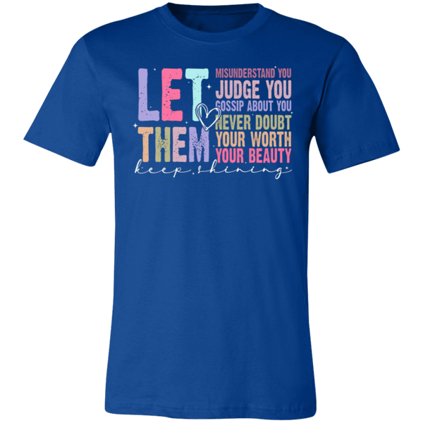 Let Them Keep Shining T-Shirt – Bella+Canvas | Unisex Inspirational Tee | Soft & Stylish Positive Message Shirt