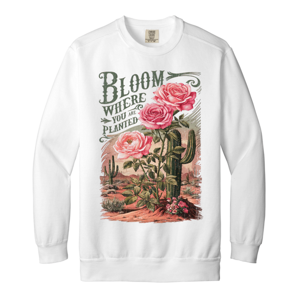 Bloom Where You Are Planted Sweatshirt – Comfort Colors | Cactus Graphic Crewneck | Inspirational Positive Apparel