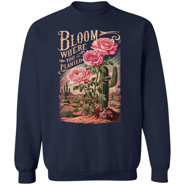 Bloom Where You Are Planted Sweatshirt – Gildan Crewneck | Inspirational Cactus Design | Positive Quote Apparel