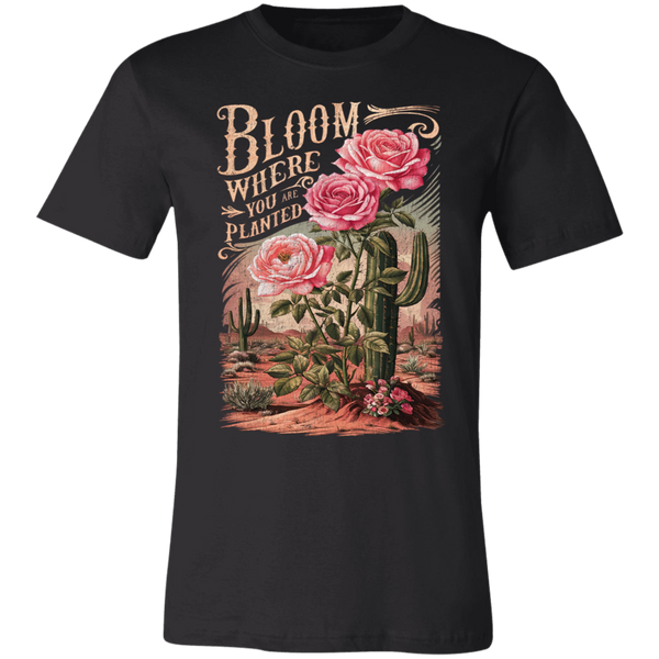 Bloom Where You Are Planted T-Shirt – Bella Canvas | Cactus Graphic Tee | Inspirational Positive Quote Apparel