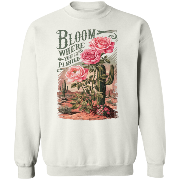 Bloom Where You Are Planted Sweatshirt – Gildan Crewneck | Inspirational Cactus Design | Positive Quote Apparel