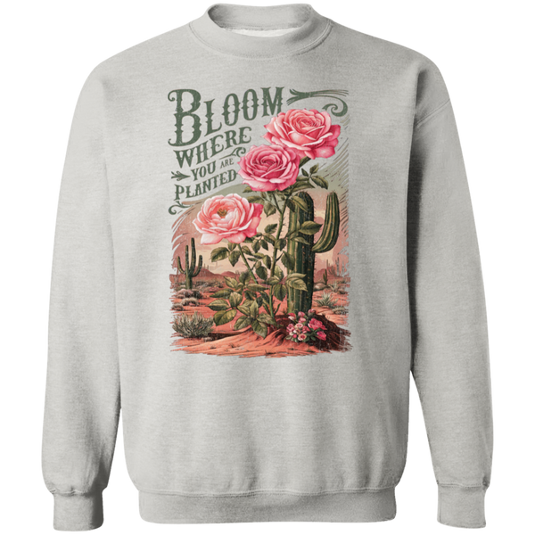 Bloom Where You Are Planted Sweatshirt – Gildan Crewneck | Inspirational Cactus Design | Positive Quote Apparel