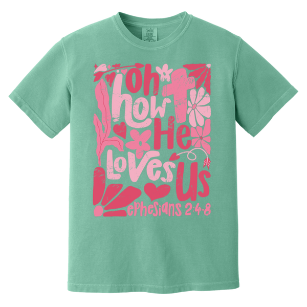 Oh How He Loves Us T-Shirt – Comfort Colors | Ephesians 2:4-8 Faith Apparel | Boho Christian Valentine’s Gift