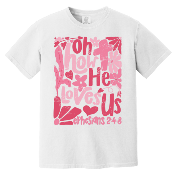 Oh How He Loves Us T-Shirt – Comfort Colors | Ephesians 2:4-8 Faith Apparel | Boho Christian Valentine’s Gift