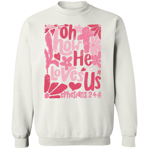 Oh How He Loves Us Sweatshirt – Gildan Crewneck | Ephesians 2:4-8 Faith Apparel | Boho Christian Valentine’s Gift