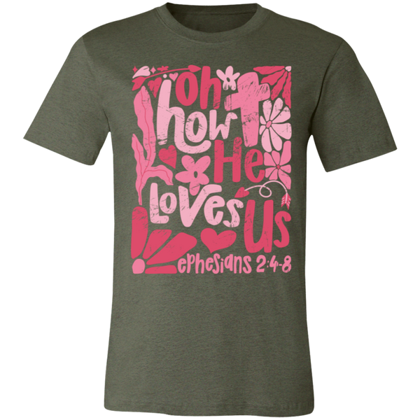 Oh How He Loves Us T-Shirt – Bella + Canvas | Ephesians 2:4-8 Faith Tee | Boho Christian Valentine’s Gift