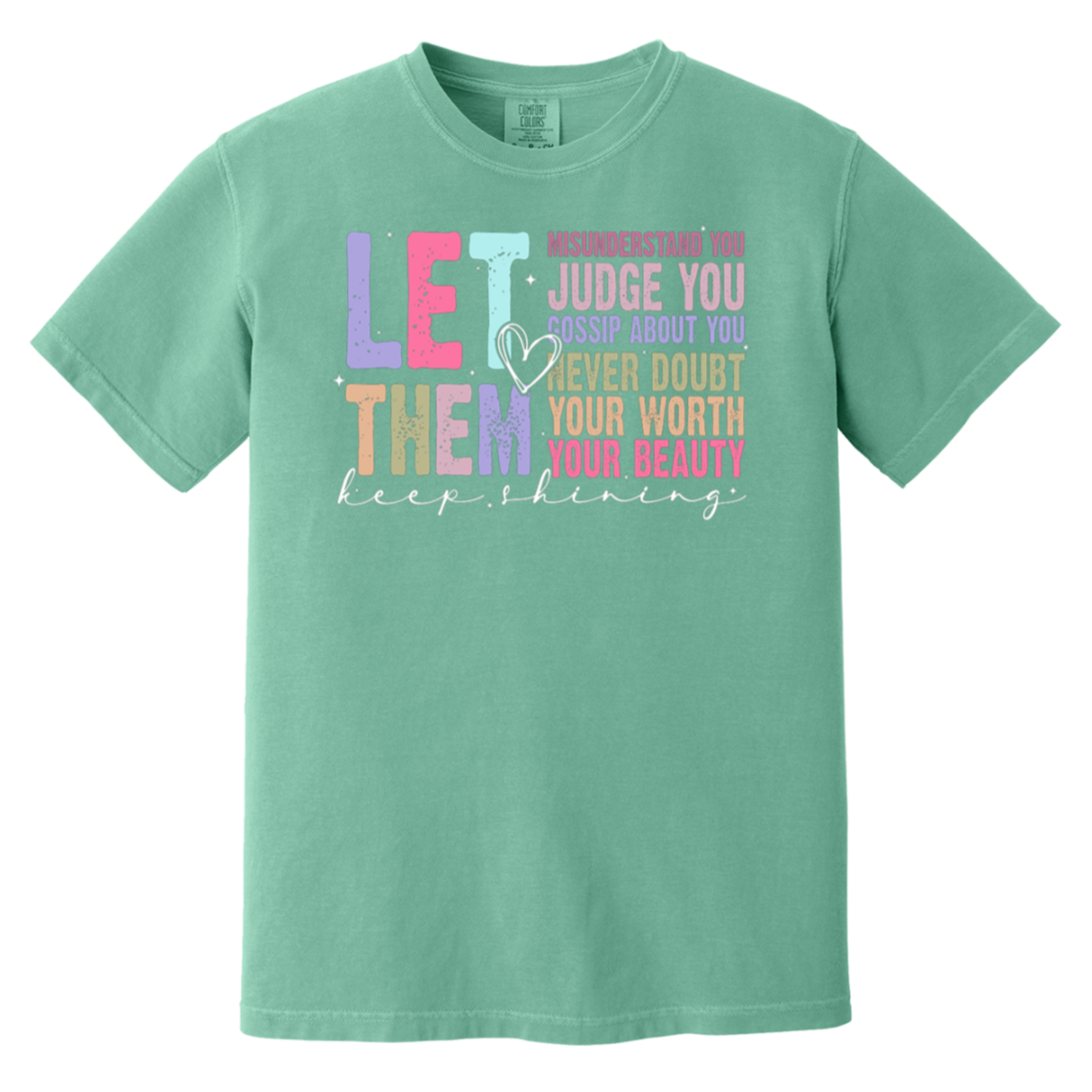 Let Them Keep Shining T-Shirt – Comfort Colors | Unisex Inspirational Tee | Positive Message Clothing