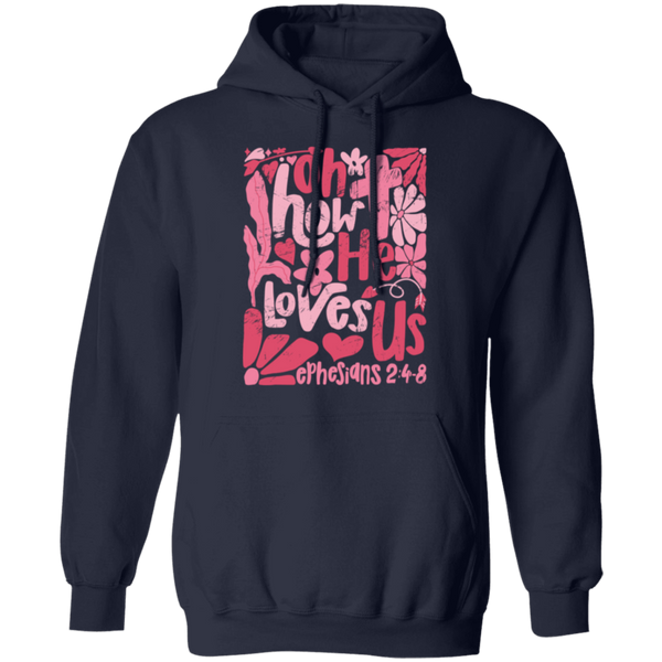 Oh How He Loves Us Hoodie – Gildan | Ephesians 2:4-8 Christian Apparel | Boho Valentine’s Faith Gift