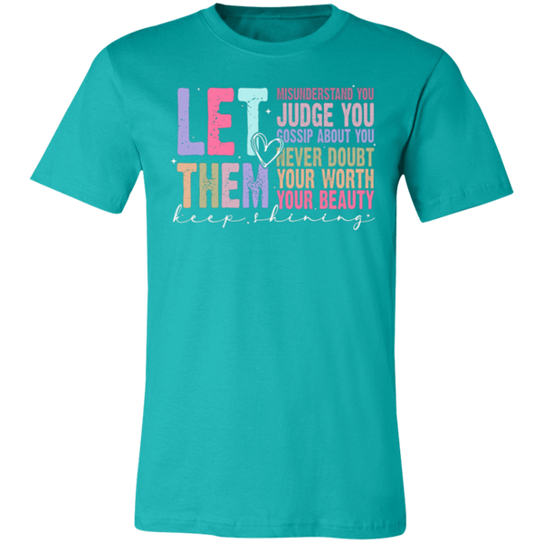 Let Them Keep Shining T-Shirt – Bella+Canvas | Unisex Inspirational Tee | Soft & Stylish Positive Message Shirt