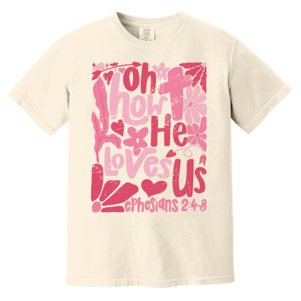 Oh How He Loves Us T-Shirt – Comfort Colors | Ephesians 2:4-8 Faith Apparel | Boho Christian Valentine’s Gift