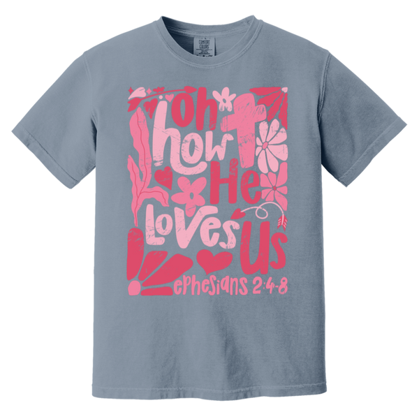 Oh How He Loves Us T-Shirt – Comfort Colors | Ephesians 2:4-8 Faith Apparel | Boho Christian Valentine’s Gift