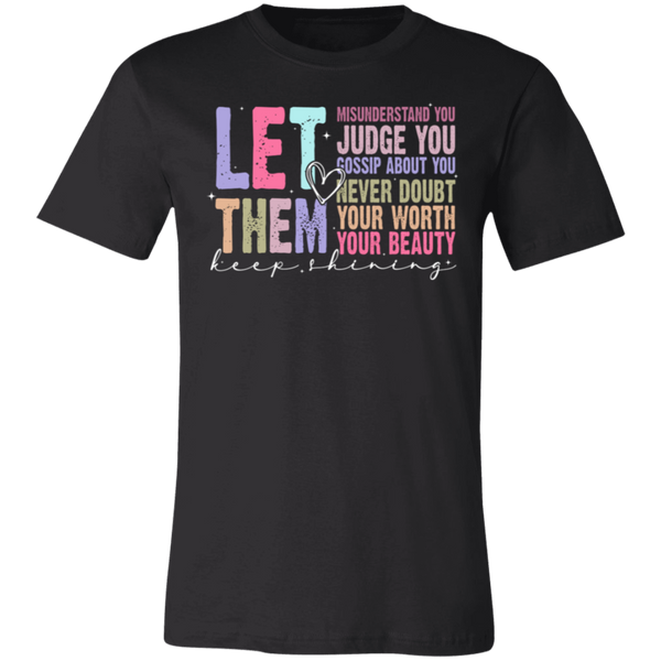 Let Them Keep Shining T-Shirt – Bella+Canvas | Unisex Inspirational Tee | Soft & Stylish Positive Message Shirt