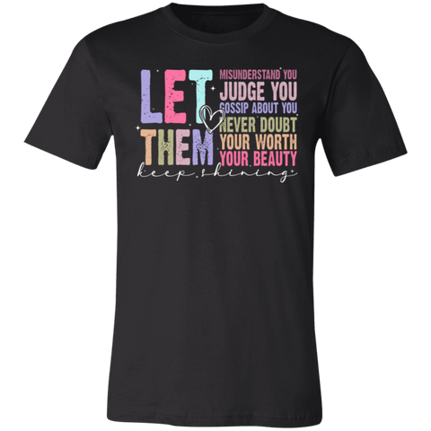 Let Them Keep Shining T-Shirt – Bella+Canvas | Unisex Inspirational Tee | Soft & Stylish Positive Message Shirt