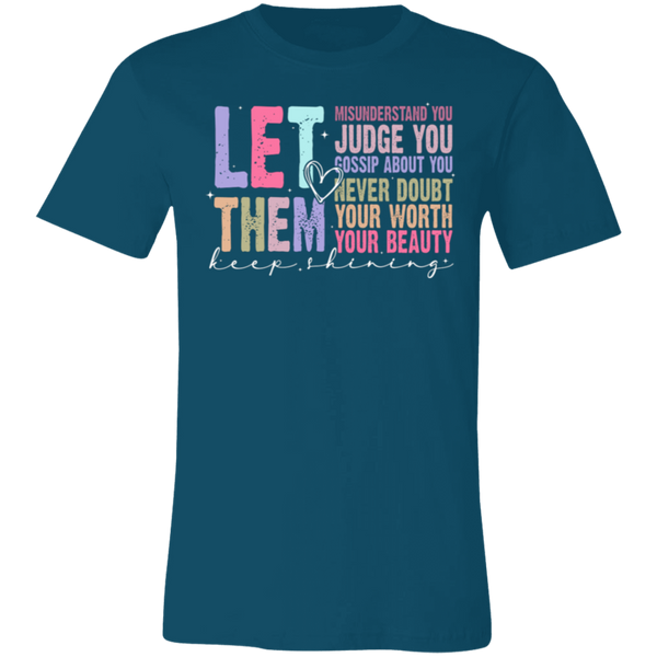 Let Them Keep Shining T-Shirt – Bella+Canvas | Unisex Inspirational Tee | Soft & Stylish Positive Message Shirt