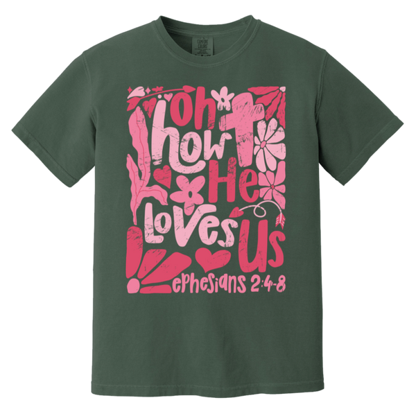 Oh How He Loves Us T-Shirt – Comfort Colors | Ephesians 2:4-8 Faith Apparel | Boho Christian Valentine’s Gift