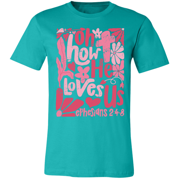 Oh How He Loves Us T-Shirt – Bella + Canvas | Ephesians 2:4-8 Faith Tee | Boho Christian Valentine’s Gift