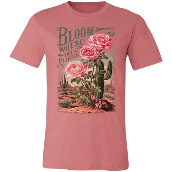 Bloom Where You Are Planted T-Shirt – Bella Canvas | Cactus Graphic Tee | Inspirational Positive Quote Apparel