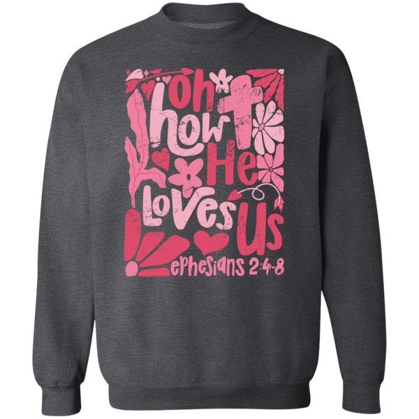 Oh How He Loves Us Sweatshirt – Gildan Crewneck | Ephesians 2:4-8 Faith Apparel | Boho Christian Valentine’s Gift