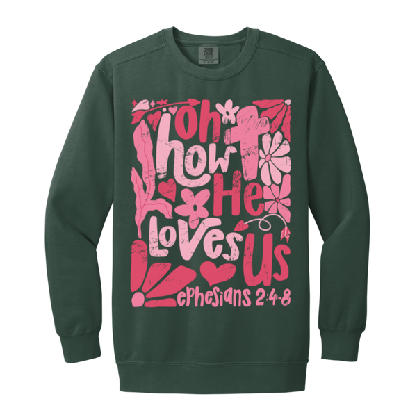 Oh How He Loves Us Sweatshirt – Comfort Colors | Ephesians 2:4-8 Faith Apparel | Boho Christian Valentine’s Gift