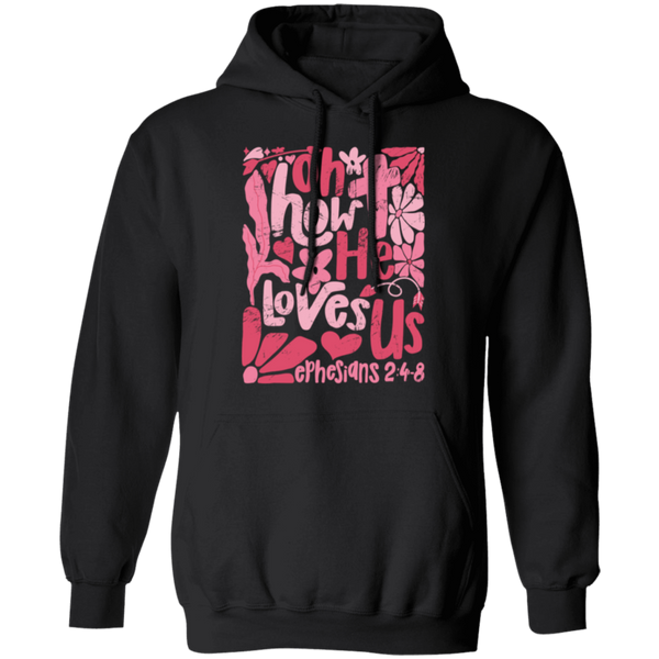 Oh How He Loves Us Hoodie – Gildan | Ephesians 2:4-8 Christian Apparel | Boho Valentine’s Faith Gift