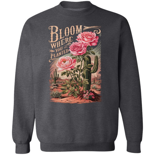 Bloom Where You Are Planted Sweatshirt – Gildan Crewneck | Inspirational Cactus Design | Positive Quote Apparel