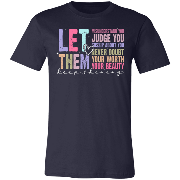 Let Them Keep Shining T-Shirt – Bella+Canvas | Unisex Inspirational Tee | Soft & Stylish Positive Message Shirt