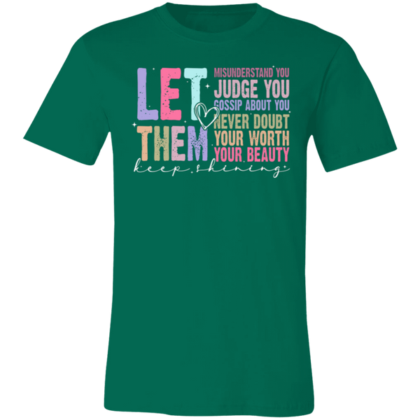 Let Them Keep Shining T-Shirt – Bella+Canvas | Unisex Inspirational Tee | Soft & Stylish Positive Message Shirt