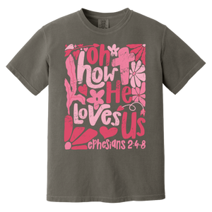 Oh How He Loves Us T-Shirt – Comfort Colors | Ephesians 2:4-8 Faith Apparel | Boho Christian Valentine’s Gift