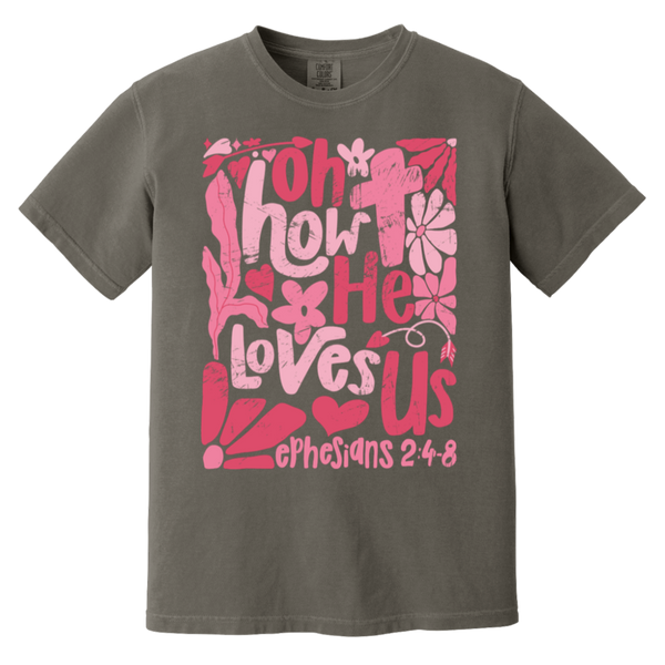 Oh How He Loves Us T-Shirt – Comfort Colors | Ephesians 2:4-8 Faith Apparel | Boho Christian Valentine’s Gift